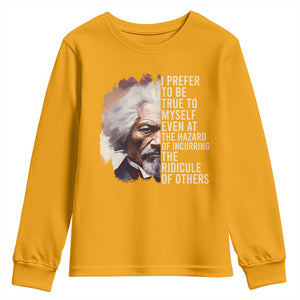 Frederick Douglass Youth Sweatshirt I Prefer To Be True To Myself Even At The Hazaro Of Incurring The Ridicule Of Others BHM TS09 Gold Print Your Wear