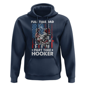 Funny Dad Fishing Hoodie Full Time Dad Part Time Hooker Fisher Father's Day TS09 Navy Print Your Wear