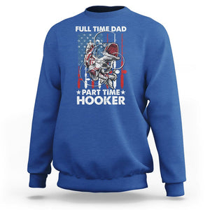 Funny Dad Fishing Sweatshirt Full Time Dad Part Time Hooker Fisher Father's Day TS09 Royal Blue Print Your Wear