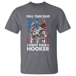 Funny Dad Fishing T Shirt Full Time Dad Part Time Hooker Fisher Father's Day TS09 Charcoal Print Your Wear