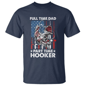 Funny Dad Fishing T Shirt Full Time Dad Part Time Hooker Fisher Father's Day TS09 Navy Print Your Wear