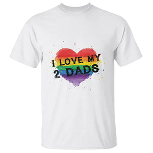 Father's Day LGBT Pride T Shirt I Love My Two Dads TS09 White Print Your Wear