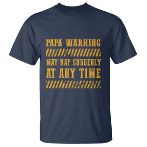 Funny Papa Warning T Shirt May Nap Suddenly At Any Time Father's Day TS09 Navy Print Your Wear