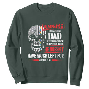 Autism Awareness Sweatshirt Warning This Autism Dad Uses His Patience On His Children Father's Day TS09 Dark Forest Green Print Your Wear