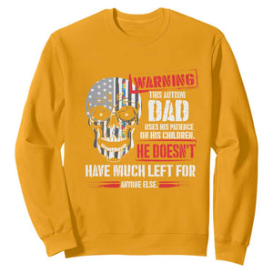 Autism Awareness Sweatshirt Warning This Autism Dad Uses His Patience On His Children Father's Day TS09 Gold Print Your Wear