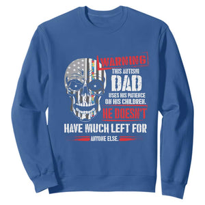 Autism Awareness Sweatshirt Warning This Autism Dad Uses His Patience On His Children Father's Day TS09 Royal Blue Print Your Wear