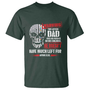 Autism Awareness T Shirt Warning This Autism Dad Uses His Patience On His Children Father's Day TS09 Dark Forest Green Print Your Wear