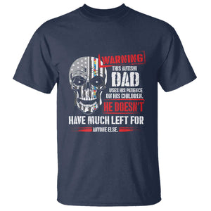Autism Awareness T Shirt Warning This Autism Dad Uses His Patience On His Children Father's Day TS09 Navy Print Your Wear