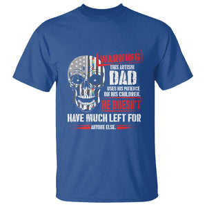 Autism Awareness T Shirt Warning This Autism Dad Uses His Patience On His Children Father's Day TS09 Royal Blue Print Your Wear