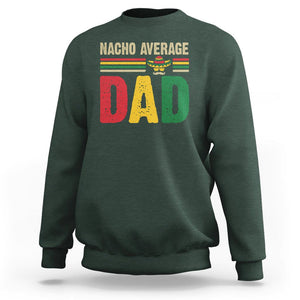 Nacho Average Dad Mexican Father's Day Sweatshirt TS09 Dark Forest Green Print Your Wear