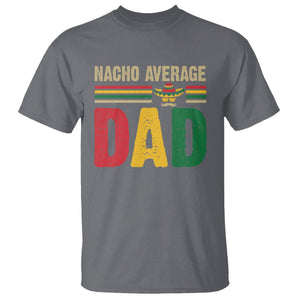 Nacho Average Dad Mexican Father's Day T Shirt TS09 Charcoal Print Your Wear