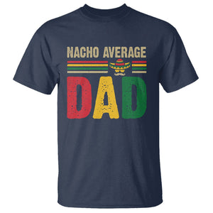 Nacho Average Dad Mexican Father's Day T Shirt TS09 Navy Print Your Wear