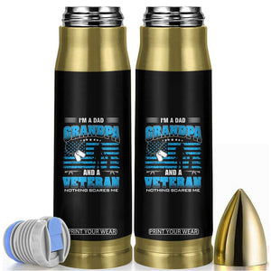 Gifts For Dad Bullet Tumbler I'm A Dad Grandpa And A Veteran Nothing Scares Me TS09 Black Print Your Wear