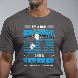 Veteran Grandpa T Shirt I'm A Dad Grandpa And A Veteran Nothing Scares Me Father's Day TS09 Dark Chocolate Print Your Wear