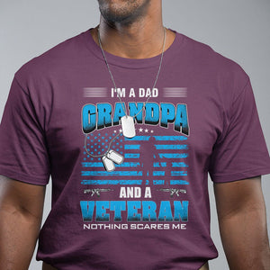 Veteran Grandpa T Shirt I'm A Dad Grandpa And A Veteran Nothing Scares Me Father's Day TS09 Maroon Print Your Wear