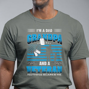 Veteran Grandpa T Shirt I'm A Dad Grandpa And A Veteran Nothing Scares Me Father's Day TS09 Military Green Print Your Wear