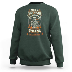Veteran Dad Father's Day Sweatshirt Being A Veteran Is An Honor Being Papa Is Priceless TS09 Dark Forest Green Print Your Wear