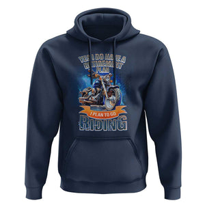 Retirement Plan Motorcycle Lover Hoodie I Plan To Go Riding Rider TS09 Navy Print Your Wear