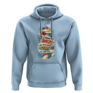 Teacher Hoodie Take Chances Make Mistakes Get Messy TS09 Light Blue Print Your Wear