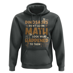 Funny Math Teacher Hoodie Dinosaurs Didn't Learn Math TS09 Dark Heather Print Your Wear