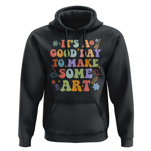 Art Teacher Hoodie It's A Good Day To Make Some Art TS09 Black Print Your Wear