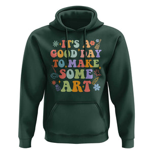 Art Teacher Hoodie It's A Good Day To Make Some Art TS09 Dark Forest Green Print Your Wear