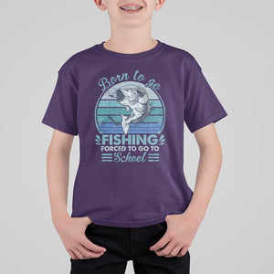 Funny Born To Go Fishing Forced To Go To School Fisherman Boys Kids T Shirt For Kid TS09 Purple Print Your Wear
