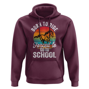 Funny Born Ride Horse Forced To Go To School Racing Kids Hoodie TS09 Maroon Print Your Wear