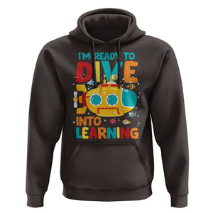 Funny Back To School Submarine Hoodie Ready To Dive Into Learning Ocean Lover TS09 Dark Chocolate Print Your Wear