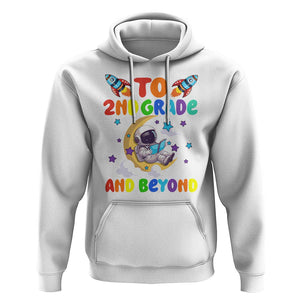 Funny 2nd Grade Outer Space Hoodie To Second Grade And Beyond Astronaut TS09 White Print Your Wear