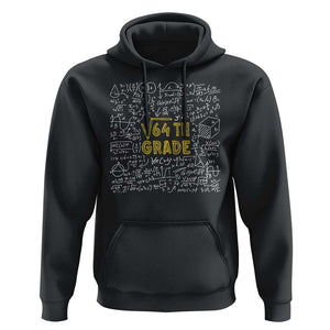 Funny Math Lover Back To School Hoodie 8th Grade Square Root Of 64 TS09 Black Print Your Wear