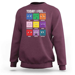 Today I Feel Sweatshirt Mental Health All Emotions TS09 Maroon Print Your Wear