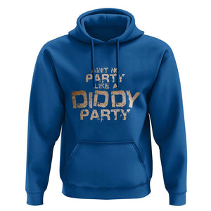 Ain't No Party Like A Diddy Party Hoodie TS09 Royal Blue Print Your Wear