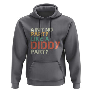 Retro Ain't No Party Like A Diddy Party Hoodie TS09 Charcoal Print Your Wear