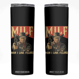 Funny Cowboy Trump Skinny Tumbler MILF Man I Love Felon Outlaw TS09 Black Print Your Wear