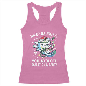 Christmas Axolotl Racerback Tank Top Nice Naughty You Axolotl Questions Santa TS09 Azalea Print Your Wear