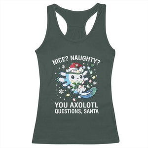 Christmas Axolotl Racerback Tank Top Nice Naughty You Axolotl Questions Santa TS09 Dark Forest Green Print Your Wear