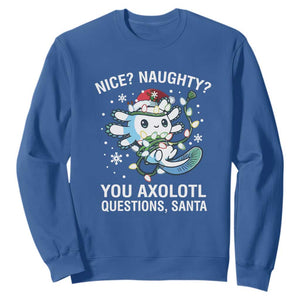 Christmas Axolotl Sweatshirt Nice Naughty You Axolotl Questions Santa TS09 Royal Blue Print Your Wear