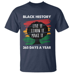 Black History Inspirational T Shirt Live It Learn It Make It TS09 Navy Print Your Wear