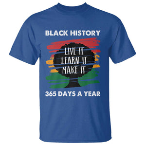 Black History Inspirational T Shirt Live It Learn It Make It TS09 Royal Blue Print Your Wear
