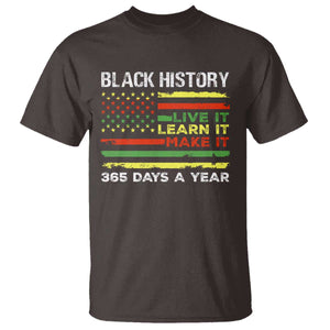 Black History Month T Shirt Live It Learn It Make It African American TS09 Dark Chocolate Print Your Wear