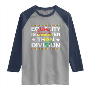 Black History Month Raglan Shirt Equality Is Greater Than Division TS09 Sport Gray Navy Print Your Wear