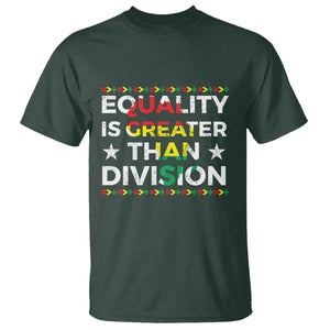 Black History Month T Shirt Equality Is Greater Than Division TS09 Dark Forest Green Print Your Wear