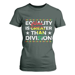 Black History Month T Shirt For Women Equality Is Greater Than Division TS09 Dark Forest Green Print Your Wear