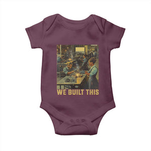 Black Women Power Baby Onesie We Built This Black Women In History Female Empowerment TS09 Maroon Print Your Wear
