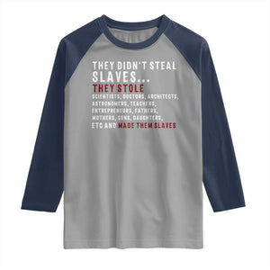 Black History Raglan Shirt They Didn't Steal Slaves They Stolen And Made Them Slaves TS09 Sport Gray Navy Print Your Wear