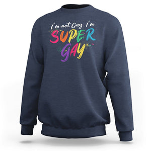 Funny LGBT Pride Sweatshirt I'm Not Gay I'm Super Gay TS09 Navy Printyourwear