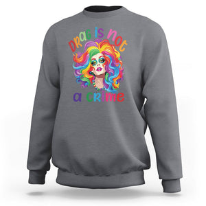 Drag Queen Sweatshirt Drag Is Not A Crime LGBTQ Pride TS09 Charcoal Printyourwear