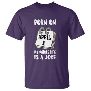 Fool's Day Birthday T Shirt Born On April 1st My Life Is A Joke TS09 Purple Printyourwear