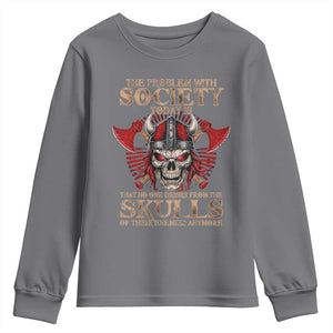 Viking Youth Sweatshirt The Problem Is That No One Drinks From The Skulls Of Their Enemies Anymore TS09 Charcoal Print Your Wear